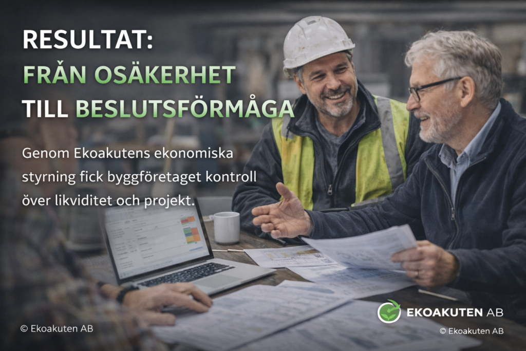 Från osäkerhet till beslutsförmåga – Ekoakuten AB hjälper byggföretag att få kontroll på ekonomi och projekt